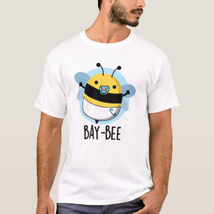 Bay-bee Funny Baby Bee Pun  T-Shirt