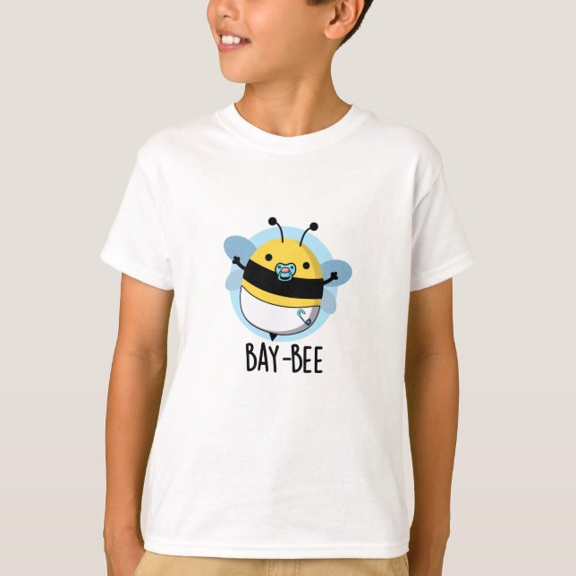 Bay-bee Funny Baby Bee Pun  T-Shirt (Front)