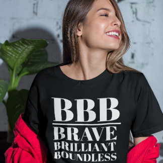 BBB- Brave, Brilliant, Boundless T-Shirt