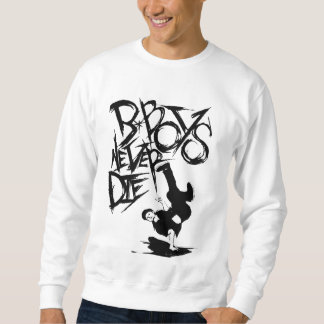 BBOY NEVER DIE! SWEATSHIRT