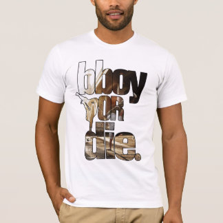 bboy or die T-Shirt