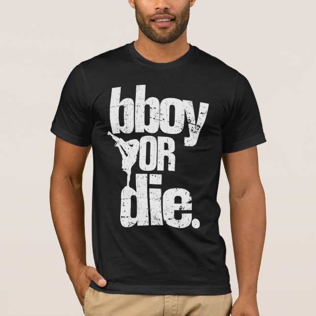 bboy or die white distressed T-Shirt (Front)