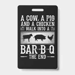 BBQ   A Cow A Pig And A Chicken Walk Into BBQ ID Badge