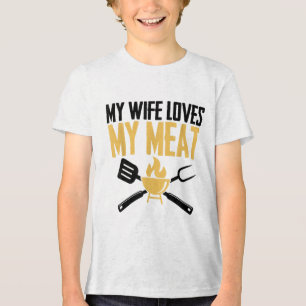 Bbq Barbeque - My Wife Loves My Meat _1 Tri-Blend Shirt