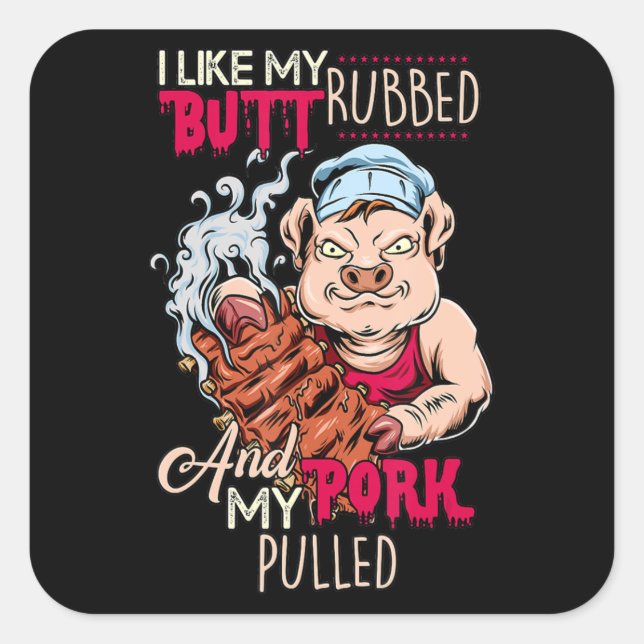 BBQ|BBQ Grillmaster Like Butt Rubbed & Pork Pulled Square Sticker (Front)