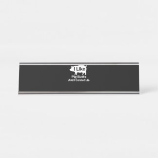 BBQ | BBQ I Like Pig Butts And I Cannot Lie Desk Name Plate