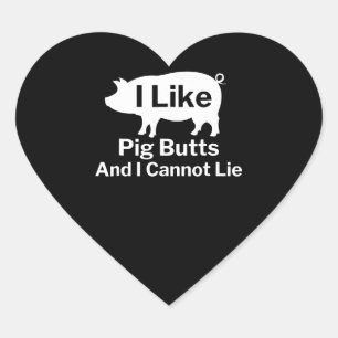 BBQ BBQ I Like Pig Butts And I Cannot Lie Heart Sticker