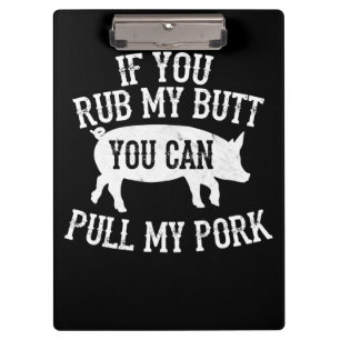 BBQ BBQ Rub My Butt Pull My Pork Smoker Grilling Clipboard