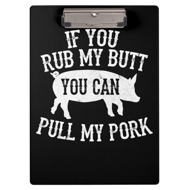 BBQ | BBQ Rub My Butt Pull My Pork Smoker Grilling Clipboard (Front)
