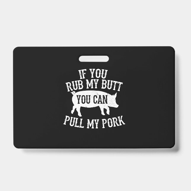 BBQ | BBQ Rub My Butt Pull My Pork Smoker Grilling ID Badge (Front)