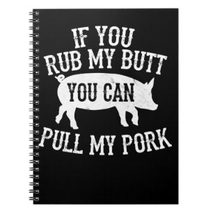 BBQ BBQ Rub My Butt Pull My Pork Smoker Grilling Notebook