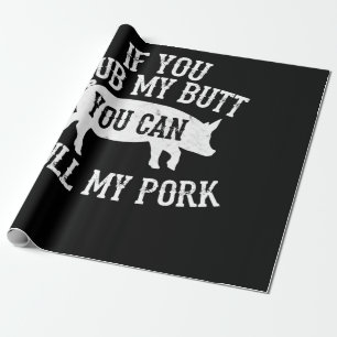 BBQ BBQ Rub My Butt Pull My Pork Smoker Grilling Wrapping Paper