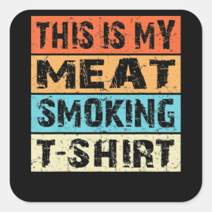 BBQ   BBQ Smoker  This Is My Meat Smoking Gift Square Sticker