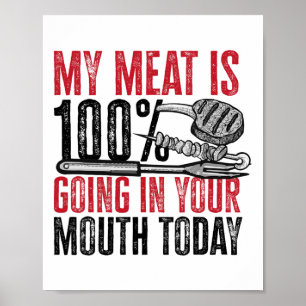 Bbq Byrbeque - My Meat Is 100% Going In Your Mouth Poster