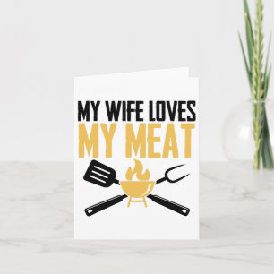 Bbq Byrbeque - My Wife Loves My Meat 1  Card