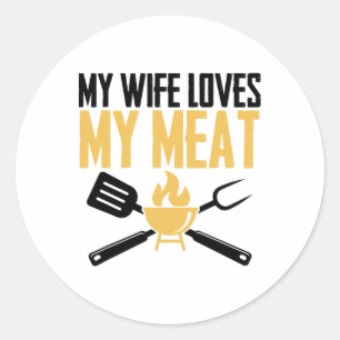 Bbq Byrbeque - My Wife Loves My Meat 1 Classic Round Sticker