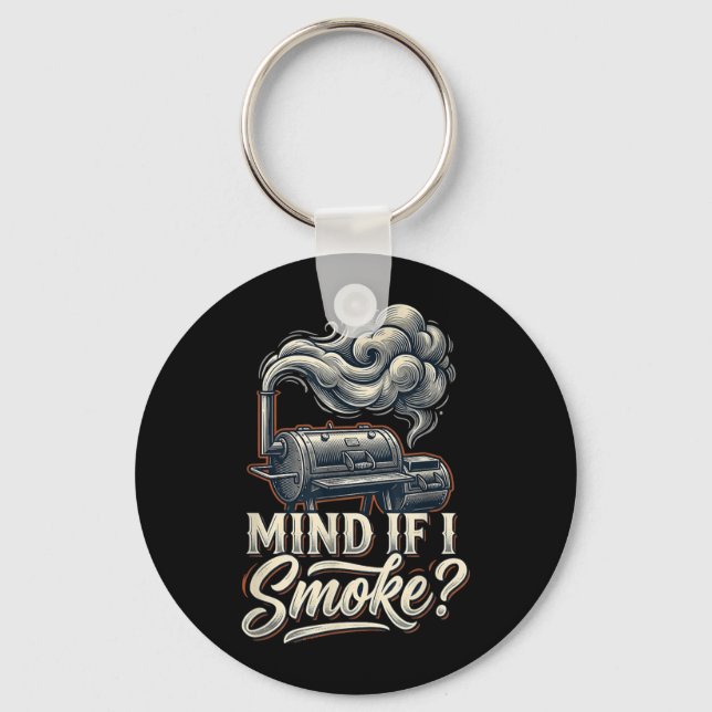BBQ Chef Grilling Mind If I Smoke Key Ring (Front)