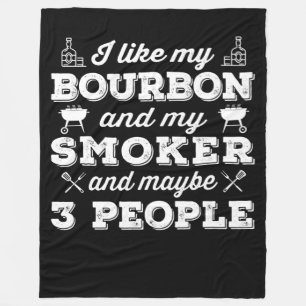 BBQ I Like My Bourbon Smoker And Maybe 3 People Fleece Blanket