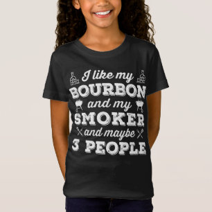 BBQ   I Like My Bourbon Smoker And Maybe 3 People T-Shirt