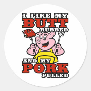 Bbq I Like My Butt Rubbed And My Pork Pulled  Classic Round Sticker
