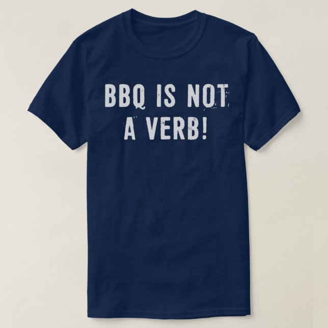 BBQ Is NOT A Verb  T-Shirt (Design Front)