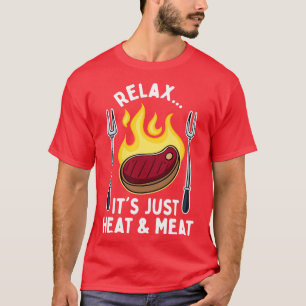 BBQ Its Just Heat Meat 1 T-Shirt