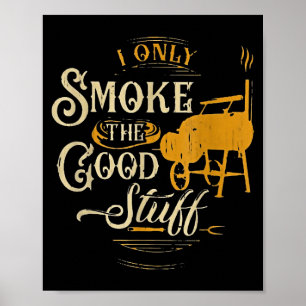 Bbq only smoke the good stuff - gift for grilling poster