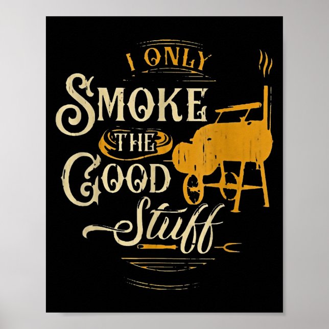 Bbq only smoke the good stuff - gift for grilling poster (Front)