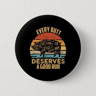 Bbq Pork Every Butt Deserves A Good Rub Pig Byrbec 6 Cm Round Badge