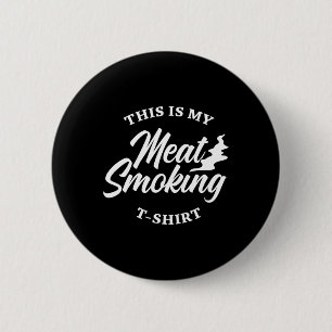 Bbq Shirt For Men Meat Lovers Smoker This Is My Me 6 Cm Round Badge