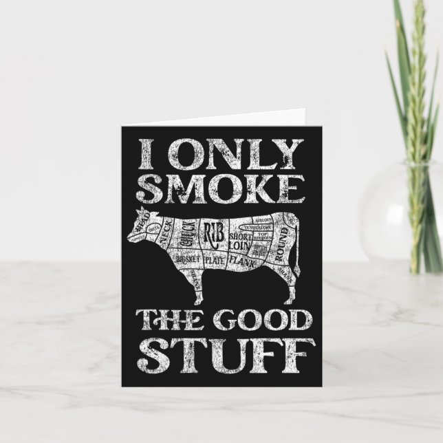 Bbq Smoker I Only Smoke The Good Stuff  Card (Front)
