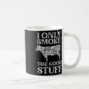 Bbq Smoker I Only Smoke The Good Stuff  Coffee Mug