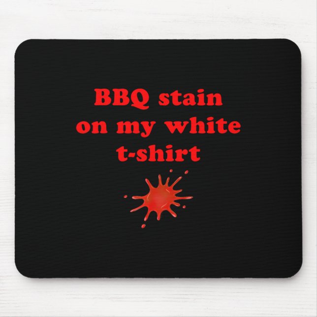 Bbq Stain On My White 2  Mouse Pad (Front)