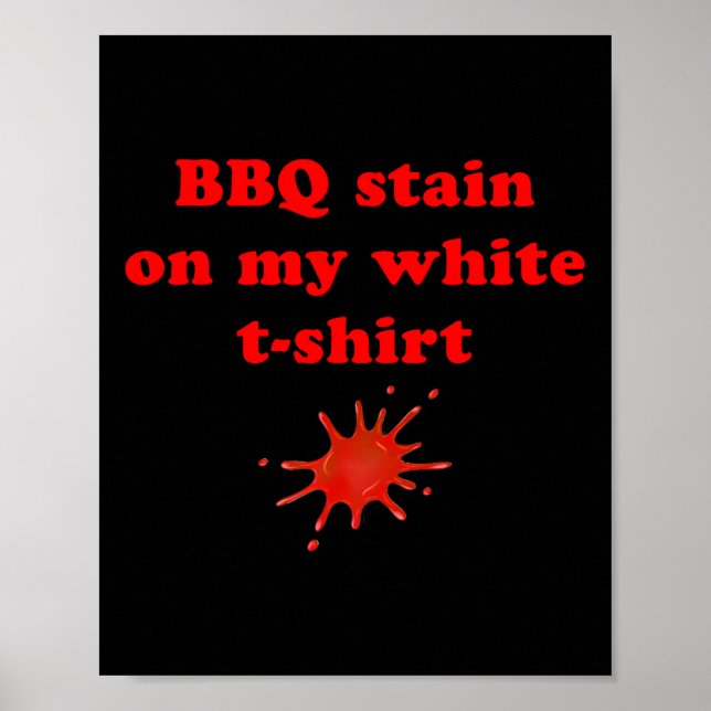 Bbq Stain On My White 2  Poster (Front)