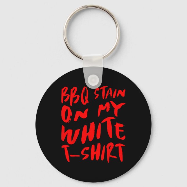 Bbq Stain On My White - Bbq  Key Ring (Front)