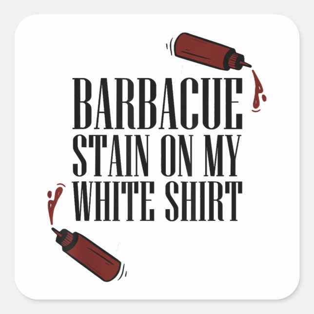 BBQ Stain on my White  Square Sticker (Front)
