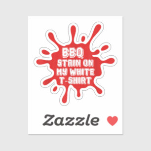 BBQ Stain On My White T Shirt Funny Saying Sarcast