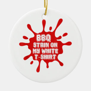 BBQ Stain On My White T Shirt Funny Saying Sarcast Ceramic Tree Decoration