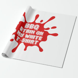 BBQ Stain On My White T Shirt Funny Saying Sarcast Wrapping Paper
