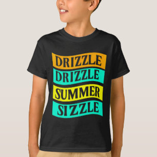 Bbq Tee Funny Drizzle Drizzle Summer Sizzle