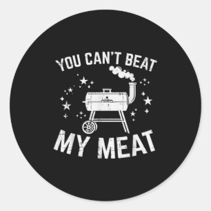 Bbq You Cant Beat My Meat Funny Barbecue Pun Dad M Classic Round Sticker