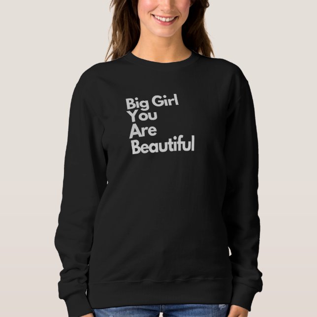 Bbw Apparel Big Girl You Are Beautiful Sweatshirt (Front)