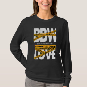 Bbw Love Only T-Shirt