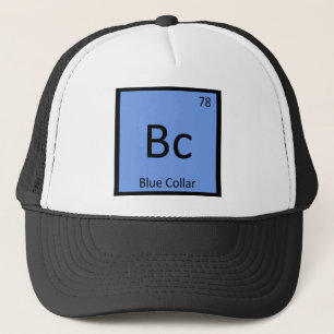 Bc - Blue Collar Worker Chemistry Periodic Table Trucker Hat