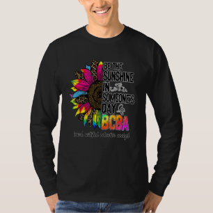 Bcba Sunflower Be The Sunshine Aba Therapy Behavio T-Shirt
