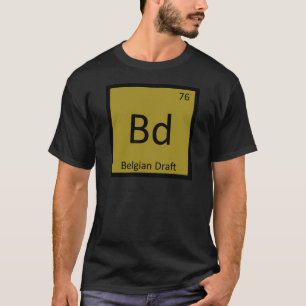 Bd - Belgian Draught Funny Chemistry Element T-Shi T-Shirt