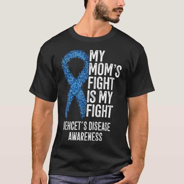 BD My Mum's Fight Is My Fight Behcet's Disease Awa T-Shirt (Front)