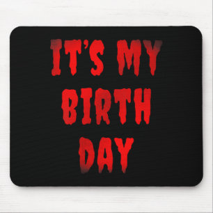 Bday Funny Its My Birthday For Horror Movie Fans Mouse Pad
