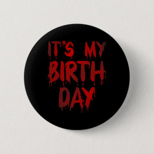 Bday Funny It's My Birthday For Horror Thriller Mo 6 Cm Round Badge