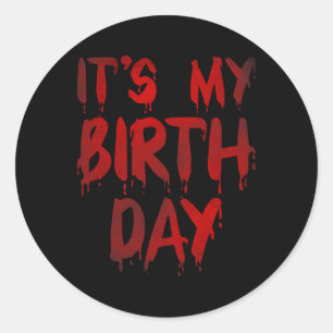Bday Funny It's My Birthday For Horror Thriller Mo Classic Round Sticker